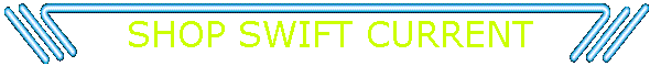 SHOP SWIFT CURRENT