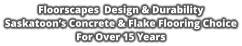 Floorscapes  Design & Durability Saskatoon’s Concrete & Flake Flooring Choice For Over 15 Years
