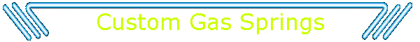 Custom Gas Springs