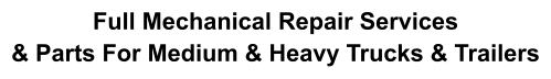 Full Mechanical Repair Services & Parts For Medium & Heavy Trucks & Trailers
